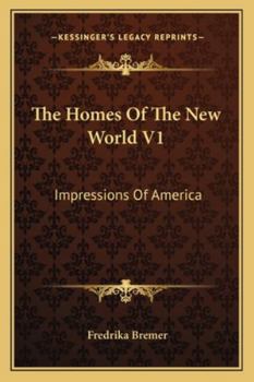 Paperback The Homes Of The New World V1: Impressions Of America Book