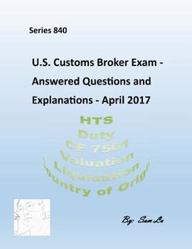 Paperback U.S.Customs Broker Exam - Answered Questions and Explanations: April 2017 Book