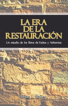 Paperback La Era de la Restauración: Un estudio de los libros de Esdras y Nehemías [Spanish] Book