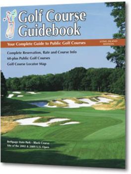Paperback Golf Course Guidebook - Long Island Edition: Your Complete Guide to Public Golf Courses Book