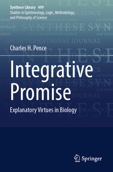 Paperback Integrative Promise: Explanatory Virtues in Biology Book