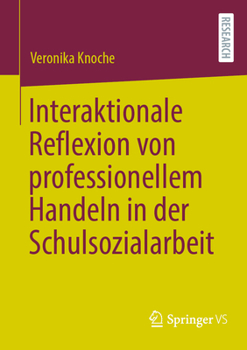 Paperback Interaktionale Reflexion Von Professionellem Handeln in Der Schulsozialarbeit [German] Book