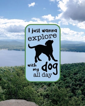 Paperback I Just Wanna Explore With My Dog All Day: 8x10 Notebook Book