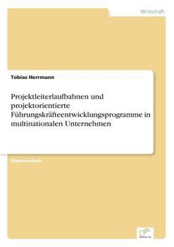 Paperback Projektleiterlaufbahnen und projektorientierte Führungskräfteentwicklungsprogramme in multinationalen Unternehmen [German] Book