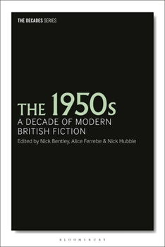 Paperback The 1950s: A Decade of Modern British Fiction Book