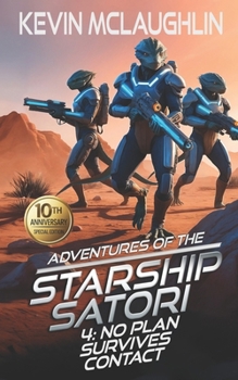 No Plan Survives Contact: 10th Anniversary Edition (Adventures of the Starship Satori)