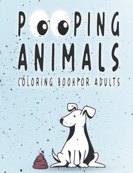 Paperback Pooping Animals Coloring Book for Adults: Animal Art Book For Grown-ups Book