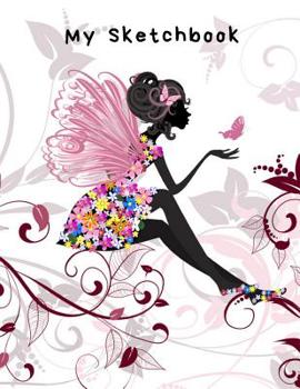 Paperback My Sketchbook: Flower Fairy and Butterfly, Large Sketchbook, 120 pages, 8.5 by 11 Book