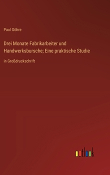 Hardcover Drei Monate Fabrikarbeiter und Handwerksbursche; Eine praktische Studie: in Großdruckschrift [German] Book