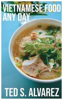 Hardcover Vietnamese Food Any Day: Simple 100 Recipes for Simple Home Cooking Book