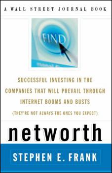 Paperback Networth: Successful Investing in the Companies That Will Prevail Through Internet Booms and Busts (They're Not Always the Ones Book