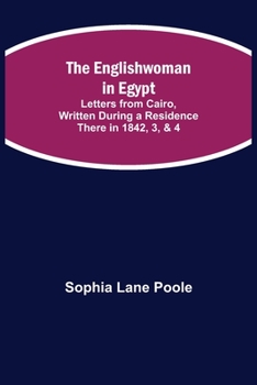 Paperback The Englishwoman in Egypt; Letters from Cairo, Written During a Residence There in 1842, 3, & 4 Book