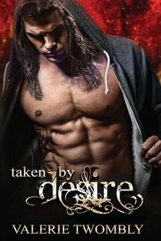 Taken by Desire - Book #1 of the Demonic Desires