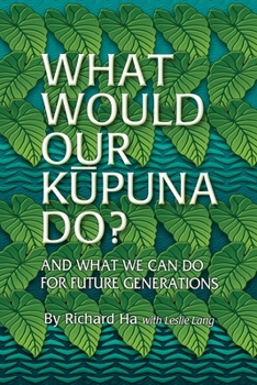 Paperback What Would Our Kupuna Do?: And What We Can Do For Future Generations Book