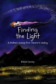 Paperback Finding the Light: A Mother's Journey from Trauma to Healing Book