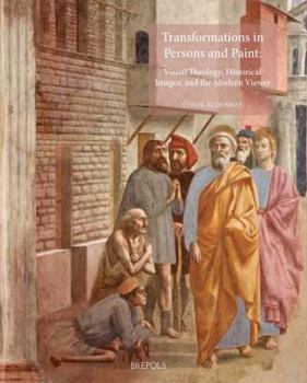 Hardcover Transformations in Persons and Paint: Visual Theology, Historical Images, and the Modern Viewer Book