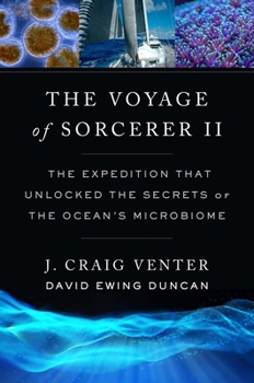 Hardcover The Voyage of Sorcerer II: The Expedition That Unlocked the Secrets of the Ocean's Microbiome Book
