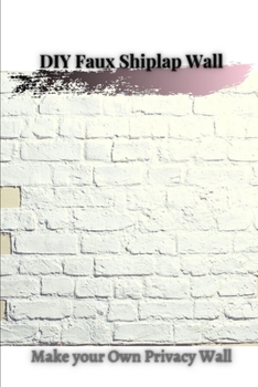 Paperback DIY Faux Shiplap Wall: Make your Own Privacy Wall Book