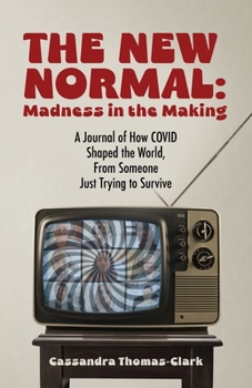 Paperback The New Normal: A Journal of How COVID Shaped the World, From Someone Just Trying to Survive Book