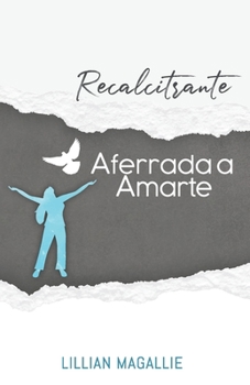 Paperback Recalcitrante Aferrada a Amarte [Spanish] Book