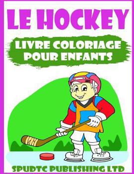 Paperback Le Hockey: Livre Coloriage Pour Enfants [French] Book