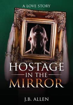 Paperback Hostage In the Mirror: A Love Story Book