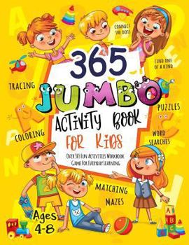 Paperback 365 Jumbo Activity Book for Kids Ages 4-8: Over 365 Fun Activities Workbook Game For Everyday Learning, Coloring, Dot to Dot, Puzzles, Mazes, Word Sea Book