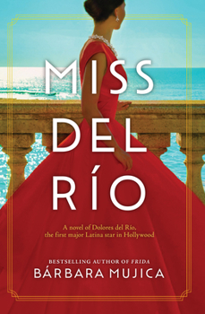 Library Binding Miss del Rio: A Novel of Dolores del Rio, the First Major Latina Star in Hollywood [Large Print] Book