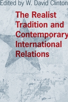 The Realist Tradition and Contemporary International Relations - Book  of the Political Traditions in Foreign Policy Series