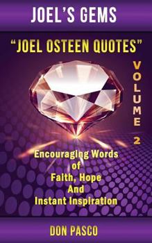Paperback Joel Osteen Quotes Volume 2: Encouraging Words of Faith, Hope and Instant Inspiration Book