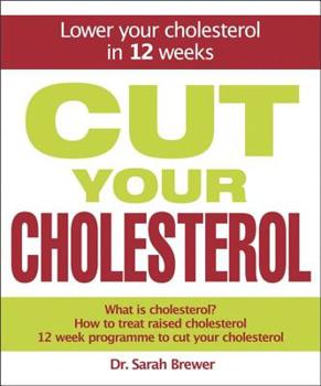 Hardcover Cut Your Cholesterol: A Three-Month Programme to Reducing Cholesterol Book