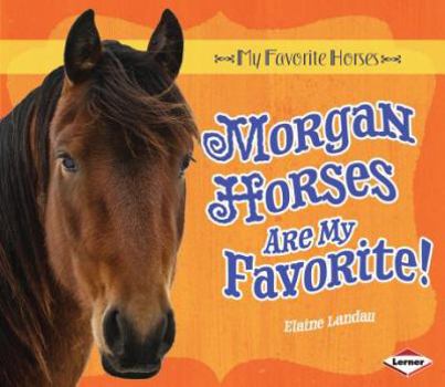 Library Binding Morgan Horses Are My Favorite! Book