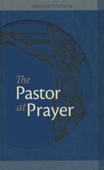 Hardcover The Pastor at Prayer - Revised Edition: A Pastor's Daily Prayer and Study Guide Book