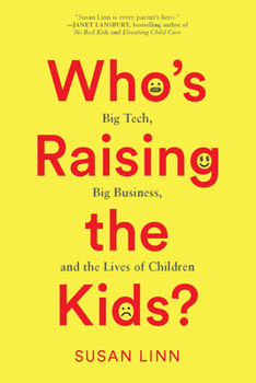 Hardcover Who's Raising the Kids?: Big Tech, Big Business, and the Lives of Children Book