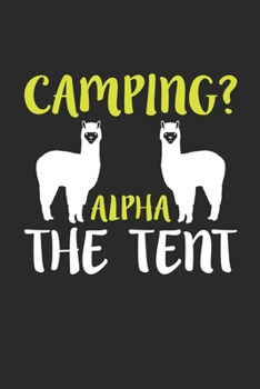 CAMPING ALPHA THE TENT: Lined journal paperback notebook 100 page ,gift journal/agenda/notebook to write, great gift, 6 x 9 Notebook