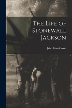 The Life of Stonewall Jackson. From Official Papers, Contemporary Narratives, and Personal Acquaintance. By a Virginian