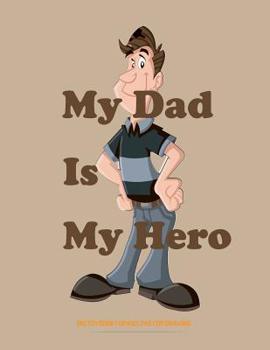 Paperback Sketch Book for Kids Pad for Drawing: My Dad Is My Hero Book