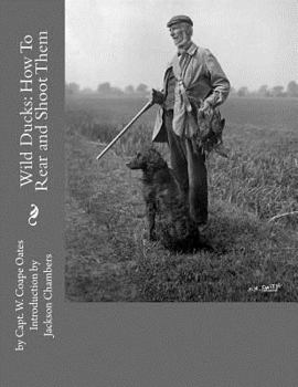 Paperback Wild Ducks: How To Rear and Shoot Them Book