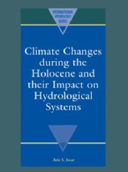 Climate Changes during the Holocene and their Impact on Hydrological Systems (International Hydrology Series) - Book  of the International Hydrology