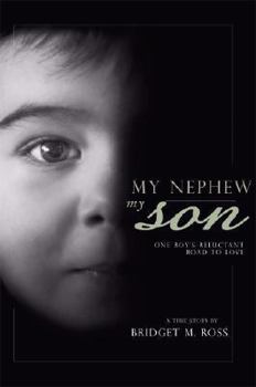 Paperback My Nephew, My Son: One Boy's Reluctant Road to Love Book
