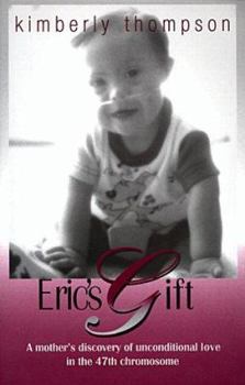 Paperback Eric's Gift: A Mother's Discovery of Unconditional Love in the 47th Chromosome Book