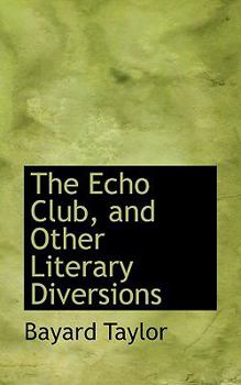 Paperback The Echo Club, and Other Literary Diversions Book