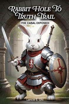 Paperback Rabbit Hole to Truth Trail: The Cabal Exposed Book