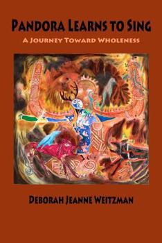 Paperback Pandora Learns to Sing: A Journey Toward Wholeness Book