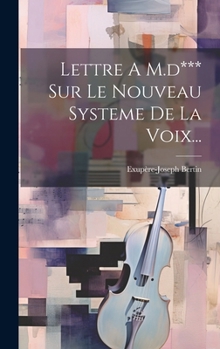 Hardcover Lettre A M.d*** Sur Le Nouveau Systeme De La Voix... [French] Book