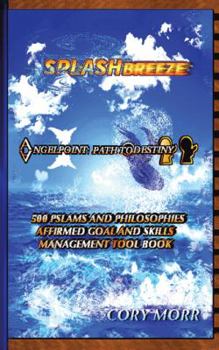 Paperback Splash Breeze The Angel Point Path Destiny Collection: 500 Affirmed Philosophy Goals and Skillls Management Tool Book