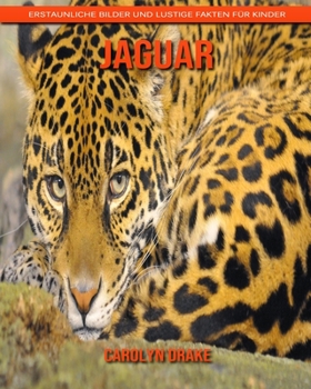 Jaguar: Erstaunliche Bilder und lustige Fakten für Kinder (German Edition)
