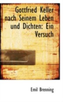 Paperback Gottfried Keller Nach Seinem Leben Und Dichten: Ein Versuch [German] Book