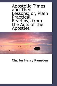Paperback Apostolic Times and Their Lessons; Or, Plain Practical Readings from the Acts of the Apostles Book
