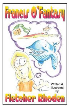 Paperback Francis O'Fantasy: A Lesson in Creativity and Honesty for Kids and Their Parents Book